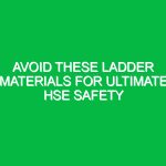 Avoid These Ladder Materials for Ultimate HSE Safety