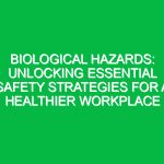 Biological Hazards: Unlocking Essential Safety Strategies for a Healthier Workplace
