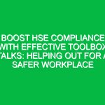 Boost HSE Compliance with Effective Toolbox Talks: Helping Out for a Safer Workplace