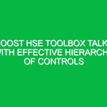 Boost HSE Toolbox Talks with Effective Hierarchy of Controls