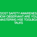 Boost Safety Awareness: How Observant Are You? Mastering HSE Toolbox Talks