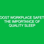 Boost Workplace Safety: The Importance of Quality Sleep
