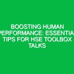 Boosting Human Performance: Essential Tips for HSE Toolbox Talks