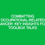 Combatting Occupational-related Cancer: Key Insights for Toolbox Talks