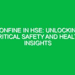 Confine in HSE: Unlocking Critical Safety and Health Insights