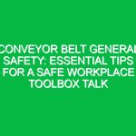 Conveyor Belt General Safety: Essential Tips for a Safe Workplace Toolbox Talk