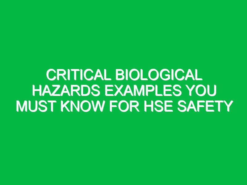 Critical Biological Hazards Examples You Must Know for HSE Safety