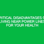 Critical Disadvantages of Living Near Power Lines for Your Health