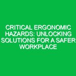 Critical Ergonomic Hazards: Unlocking Solutions for a Safer Workplace
