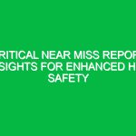 Critical Near Miss Report Insights for Enhanced HSE Safety