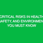 Critical Risks in Health, Safety, and Environment You Must Know