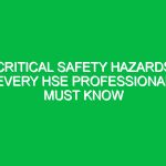 Critical Safety Hazards Every HSE Professional Must Know