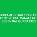 Critical Situations for Effective HSE Management: Essential Guidelines