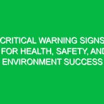 Critical Warning Signs for Health, Safety, and Environment Success