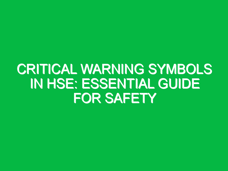 Critical Warning Symbols in HSE: Essential Guide for Safety