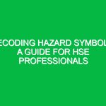 Decoding Hazard Symbols: A Guide for HSE Professionals