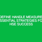 Define Handle Measure: Essential Strategies for HSE Success