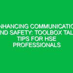 Enhancing Communication and Safety: Toolbox Talk Tips for HSE Professionals