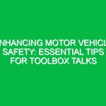 Enhancing Motor Vehicle Safety: Essential Tips for Toolbox Talks