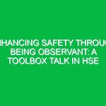 Enhancing Safety Through Being Observant: A Toolbox Talk in HSE