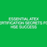 Essential ATEX Certification Secrets for HSE Success