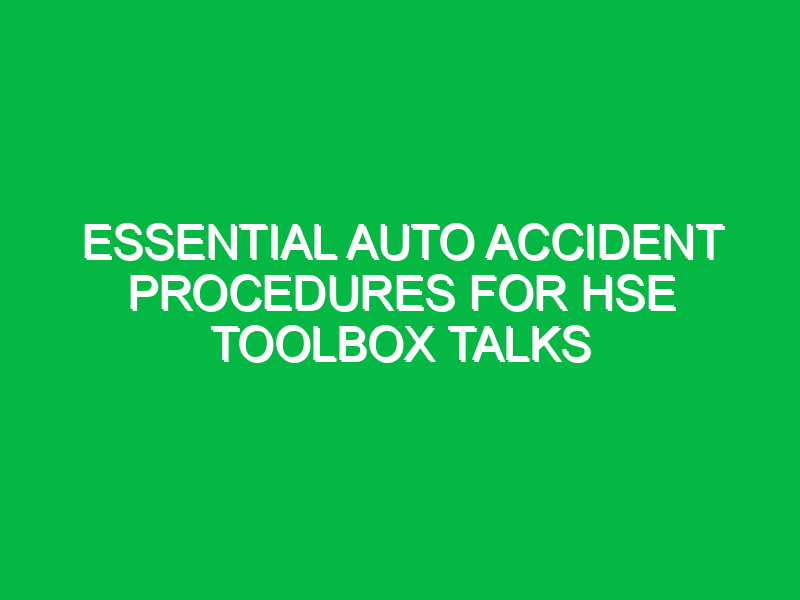Essential Auto Accident Procedures for HSE Toolbox Talks