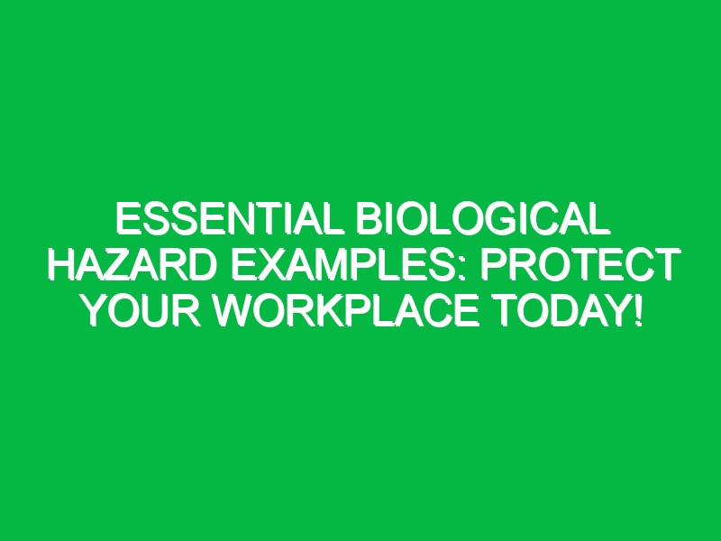 Essential Biological Hazard Examples: Protect Your Workplace Today!