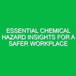 Essential Chemical Hazard Insights for a Safer Workplace