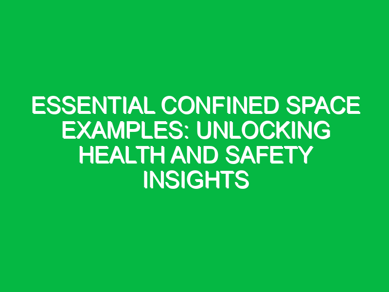 Essential Confined Space Examples: Unlocking Health and Safety Insights