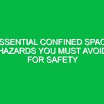 Essential Confined Space Hazards You Must Avoid for Safety
