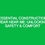 Essential Construction Wear Near Me: Unlocking Safety & Comfort
