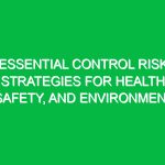 Essential Control Risk Strategies for Health, Safety, and Environment