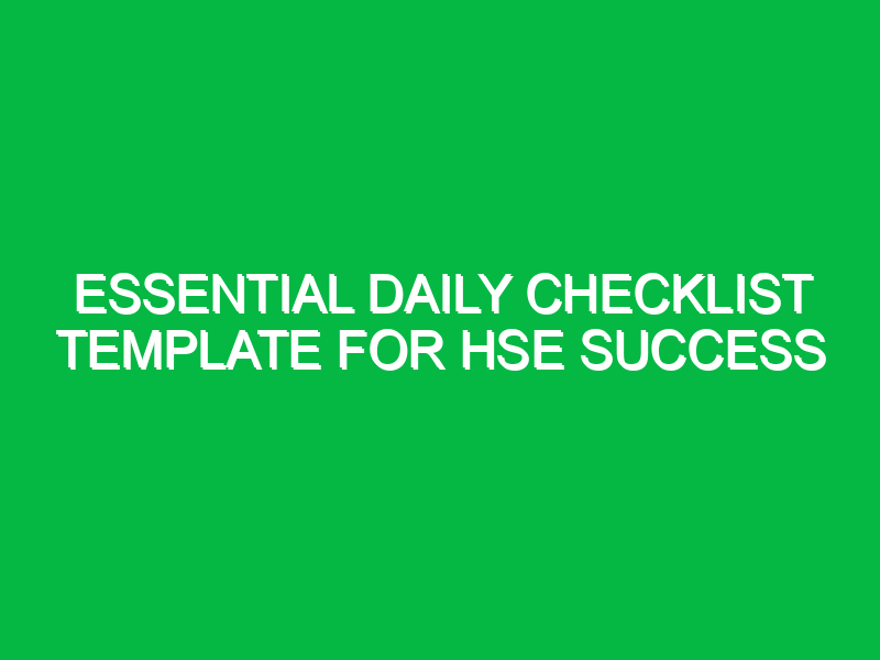 Essential Daily Checklist Template for HSE Success