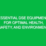 Essential DSE Equipment for Optimal Health, Safety, and Environment