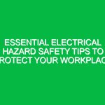 Essential Electrical Hazard Safety Tips to Protect Your Workplace
