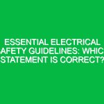 Essential Electrical Safety Guidelines: Which Statement is Correct?