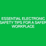 Essential Electronic Safety Tips for a Safer Workplace