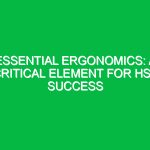 Essential Ergonomics: A Critical Element for HSE Success