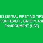 Essential First Aid Tips for Health, Safety, and Environment (HSE)