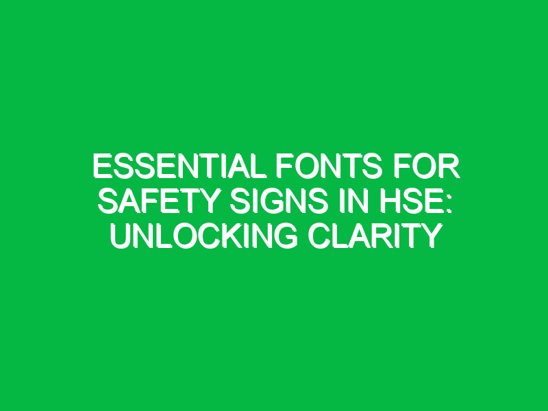 Essential Fonts for Safety Signs in HSE: Unlocking Clarity