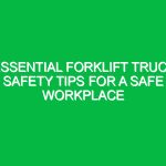 Essential Forklift Truck Safety Tips for a Safe Workplace