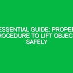 Essential Guide: Proper Procedure to Lift Objects Safely