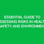 Essential Guide to Assessing Risks in Health, Safety, and Environment