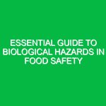 Essential Guide to Biological Hazards in Food Safety