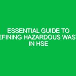 Essential Guide to Defining Hazardous Waste in HSE