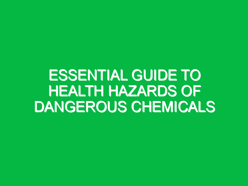 Essential Guide to Health Hazards of Dangerous Chemicals