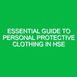 Essential Guide to Personal Protective Clothing in HSE