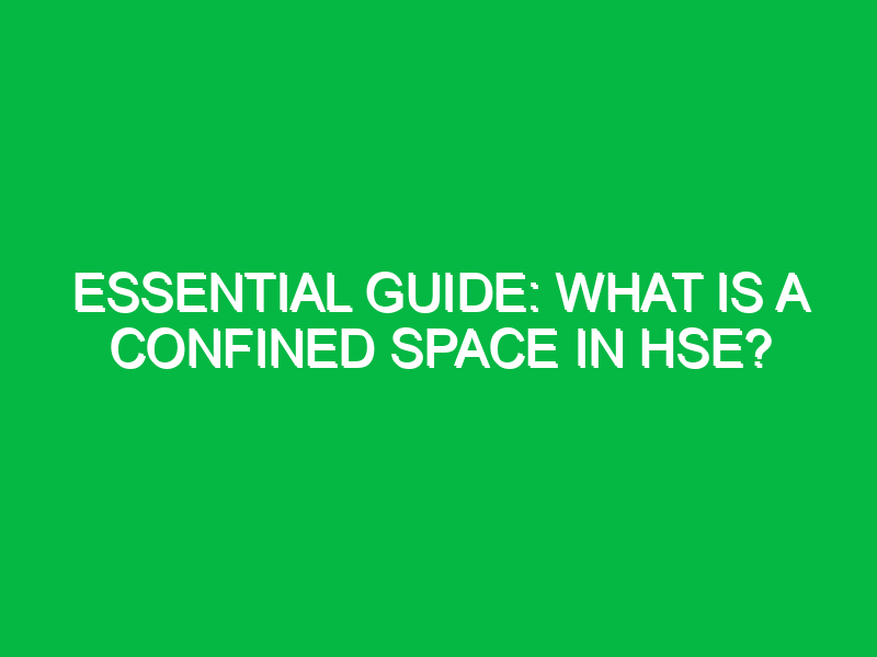 Essential Guide: What is a Confined Space in HSE?