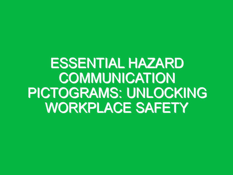 Essential Hazard Communication Pictograms: Unlocking Workplace Safety