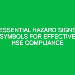 Essential Hazard Signs Symbols for Effective HSE Compliance